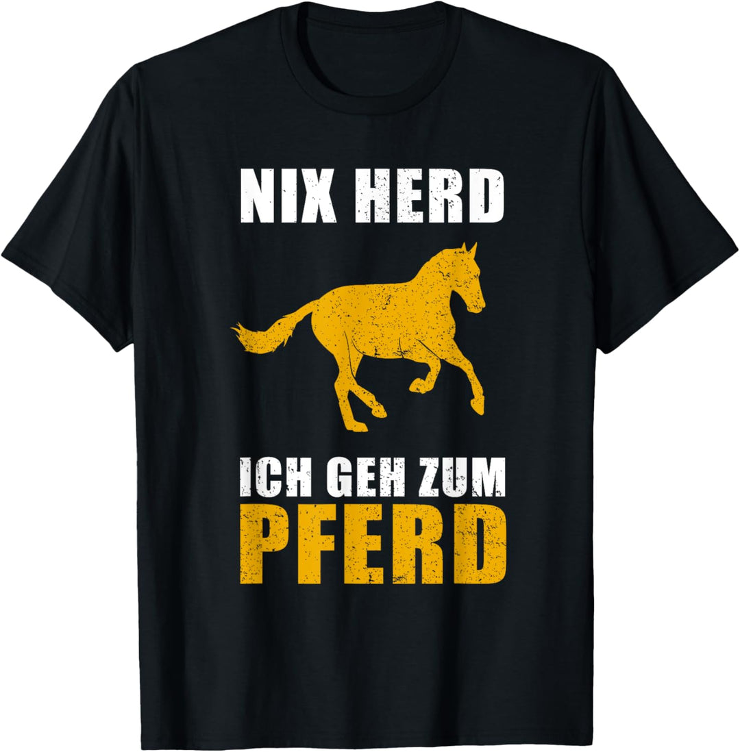 Nix Herd - ich geh zum Pferd | Reiterin Reiten Pferde T-Shirt