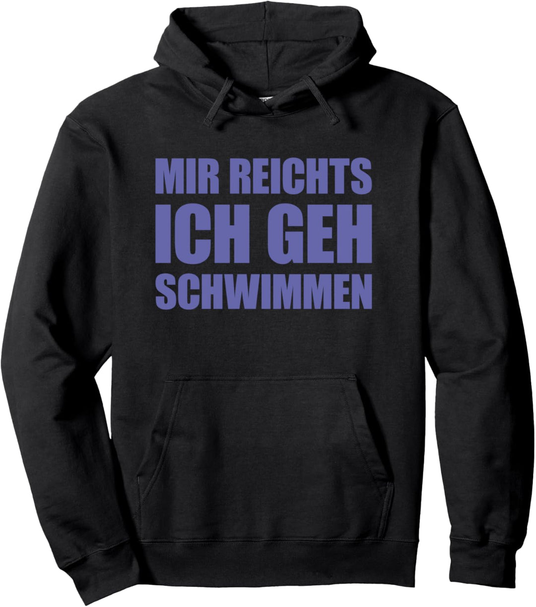 Mir reicht's ich geh Schwimmen Mir reichts ich geh Schwimmen Pullover Hoodie