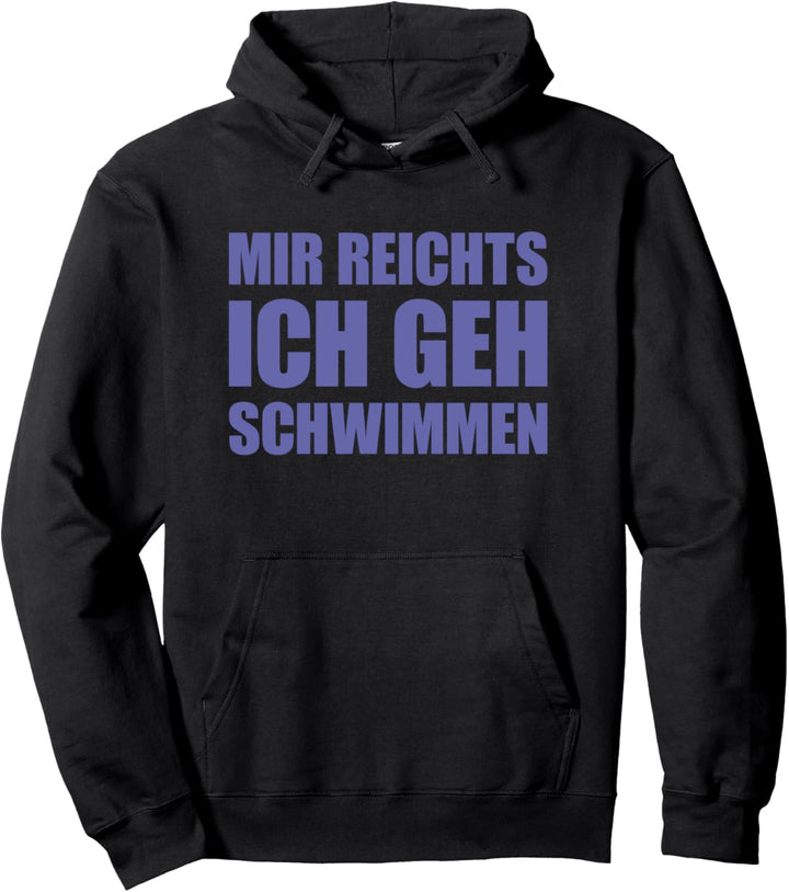 Mir reicht's ich geh Schwimmen Mir reichts ich geh Schwimmen Pullover Hoodie