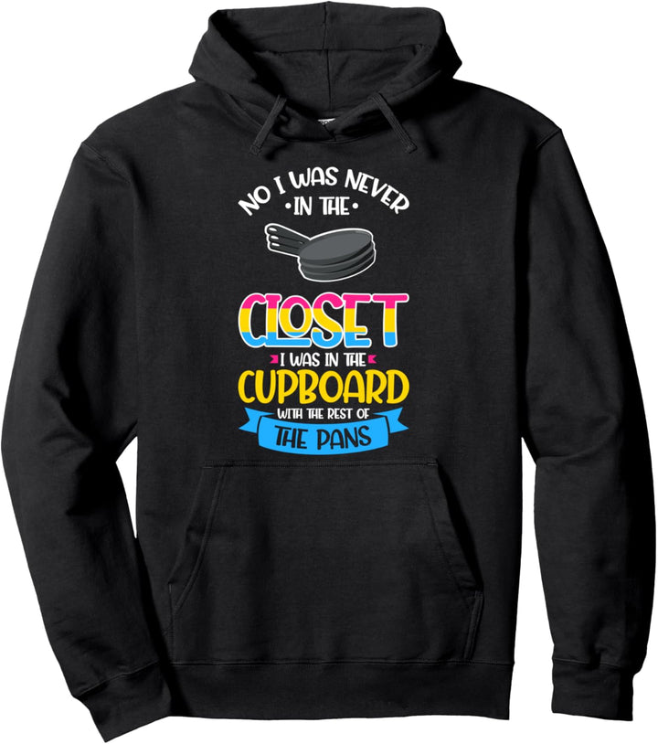Ich war in dem Schrank mit dem Rest Pfannen Pansexual Pullover Hoodie