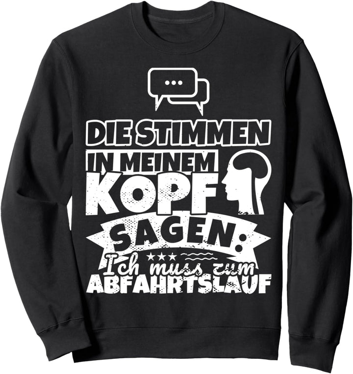 Abfahrtslauf witzig – Die Stimmen in meinem Kopf sagen Sweatshirt