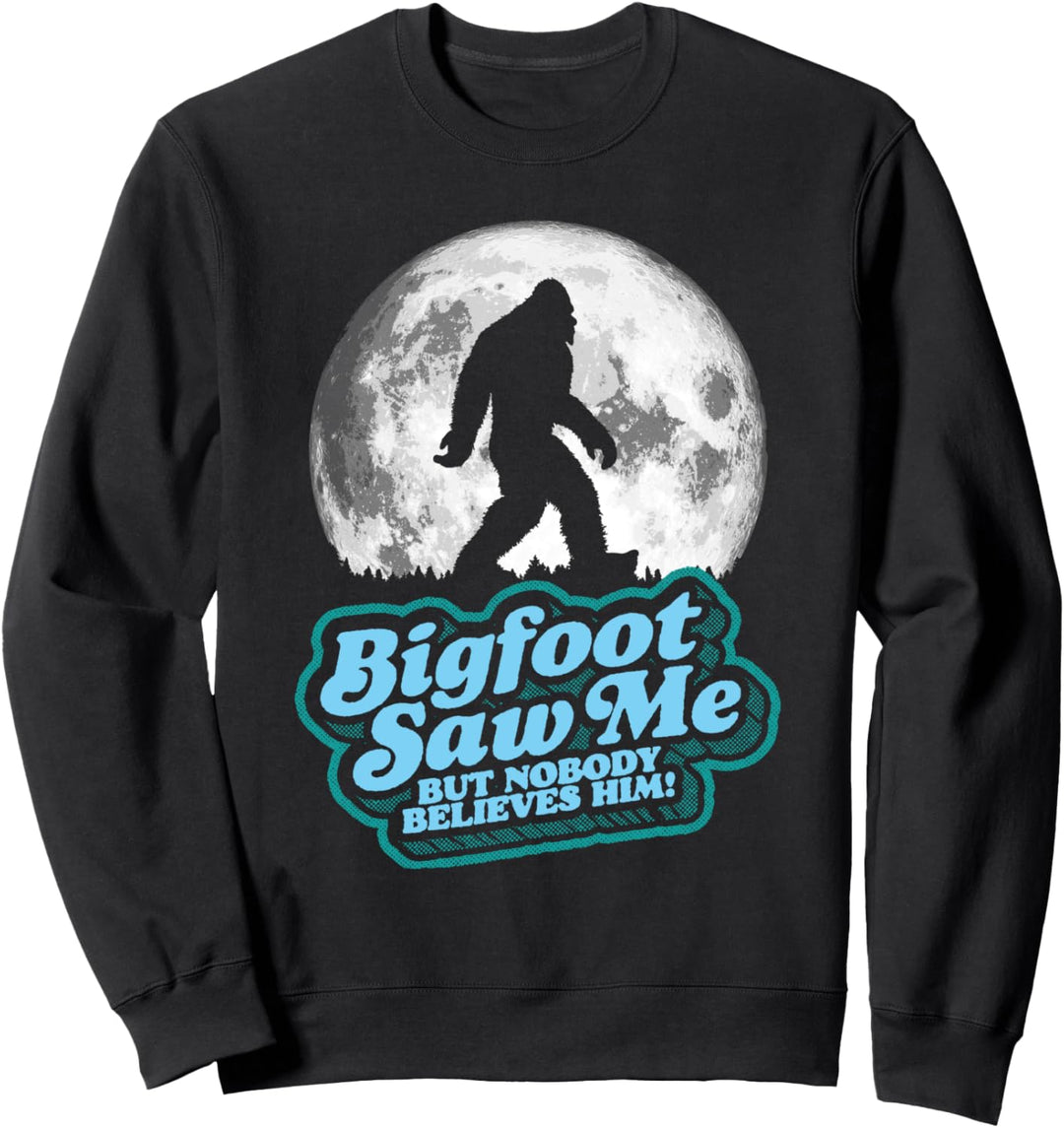 Bigfoot Saw Me But Nobody Believes Him! Funny Sasquatch Moon Sweatshirt