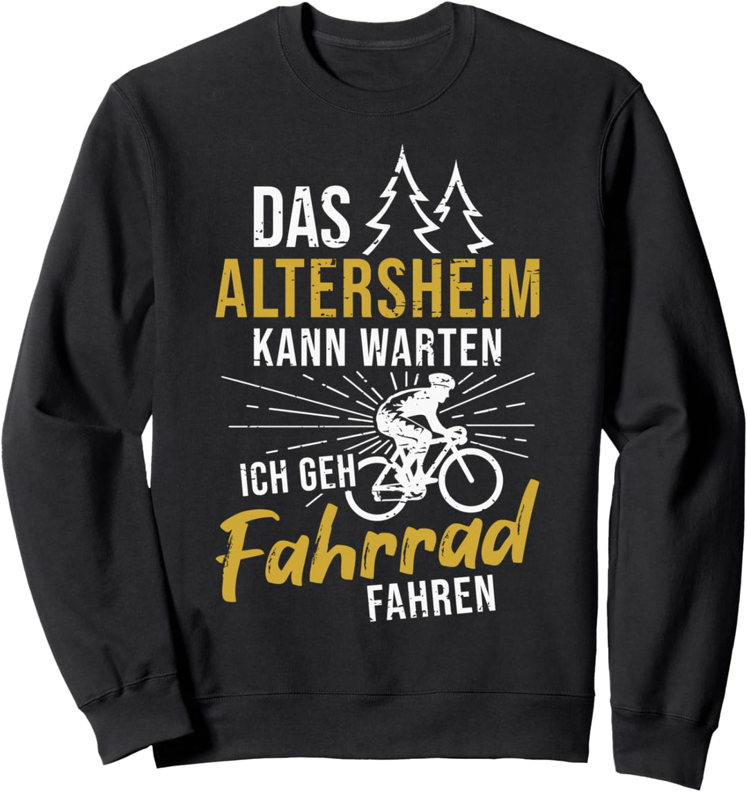Das Altersheim kann warten ich geh Fahrrad fahren Rentner Sweatshirt