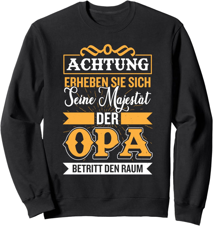 Opa Seine Majestät der Grossvater Geschenk Senioren Enkel Sweatshirt