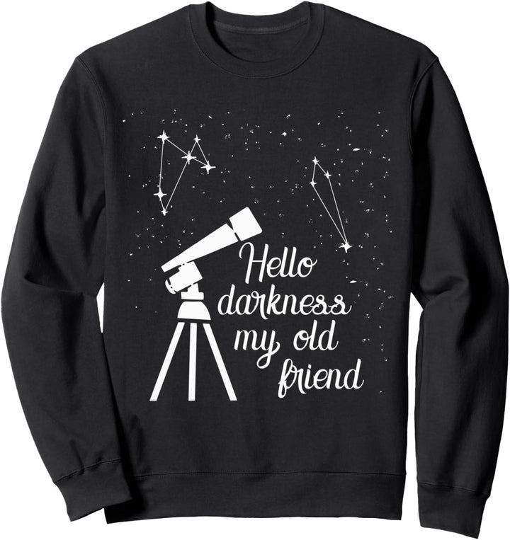 Kosmologie Spruch - Hello Darkness My Old Friend - Teleskop Sweatshirt