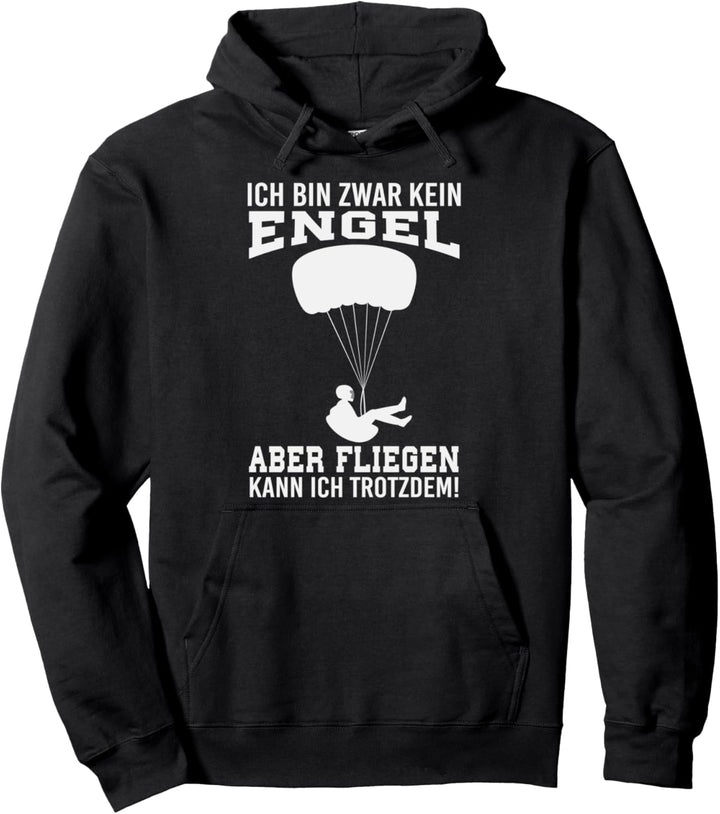 Ich bin zwar kein Engel aber fliegen kann ich Paragliding Pullover Hoodie
