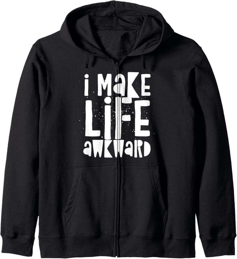 I Make Life Awkward - Funny Quote Humor Saying Kapuzenjacke