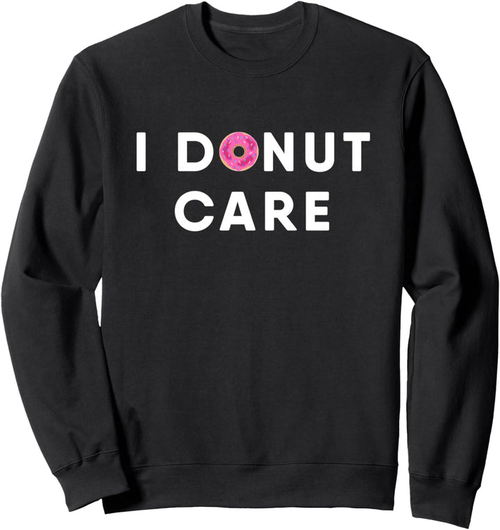 Lustiger Donut mit Aufschrift "I Don't Care" Sweatshirt