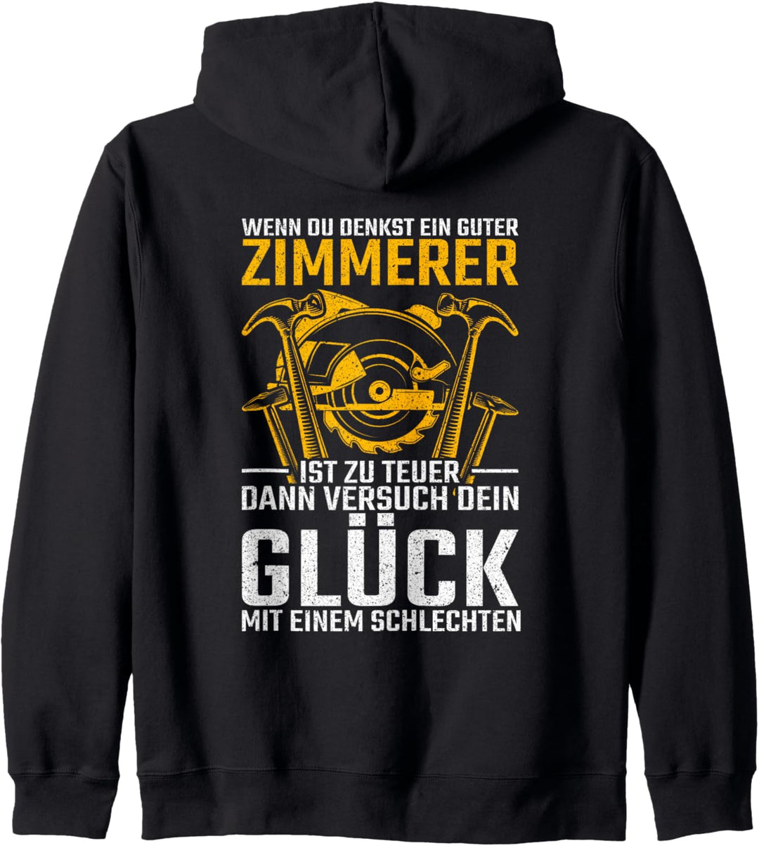 Zimmerer zu teuer? Versuch dein Glück Herren Kapuzenjacke