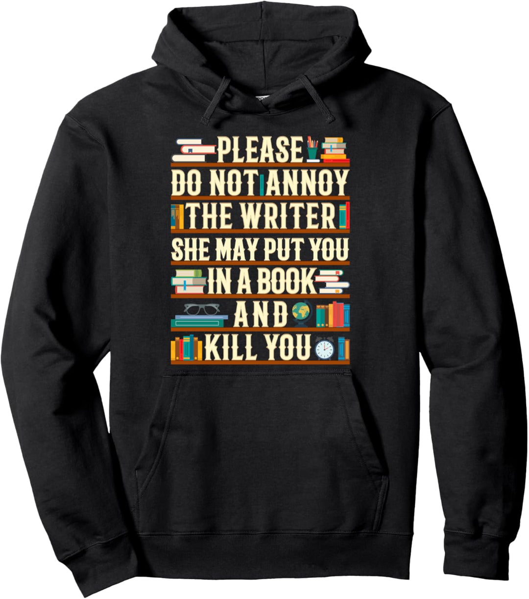 Please Do Not Annoy The Writer Funny Book Lover Writer Gift Pullover Hoodie