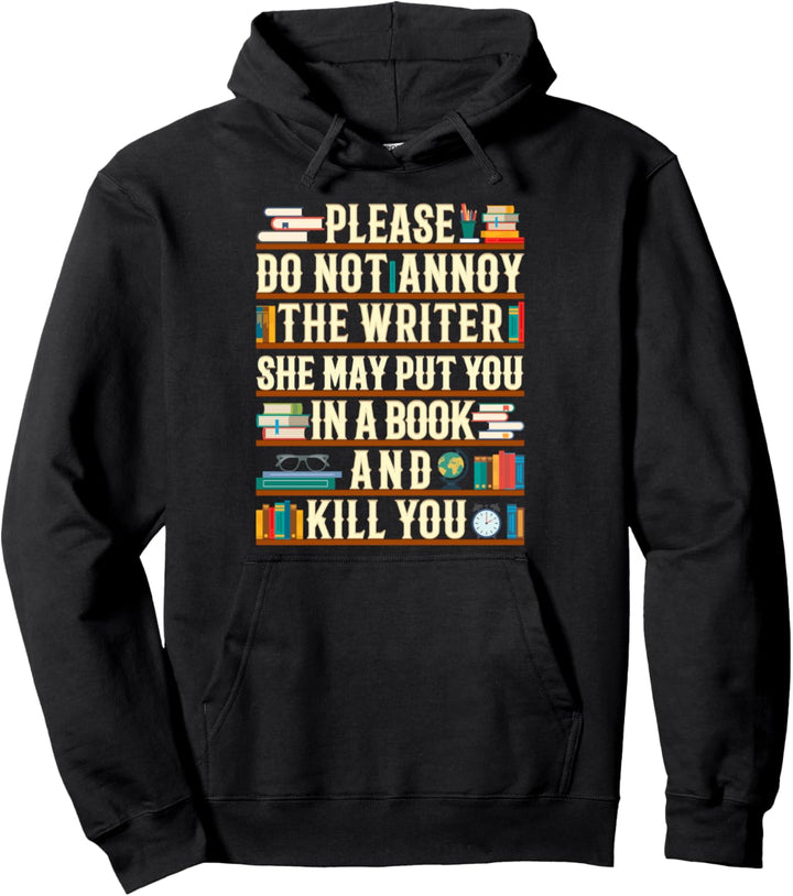 Please Do Not Annoy The Writer Funny Book Lover Writer Gift Pullover Hoodie