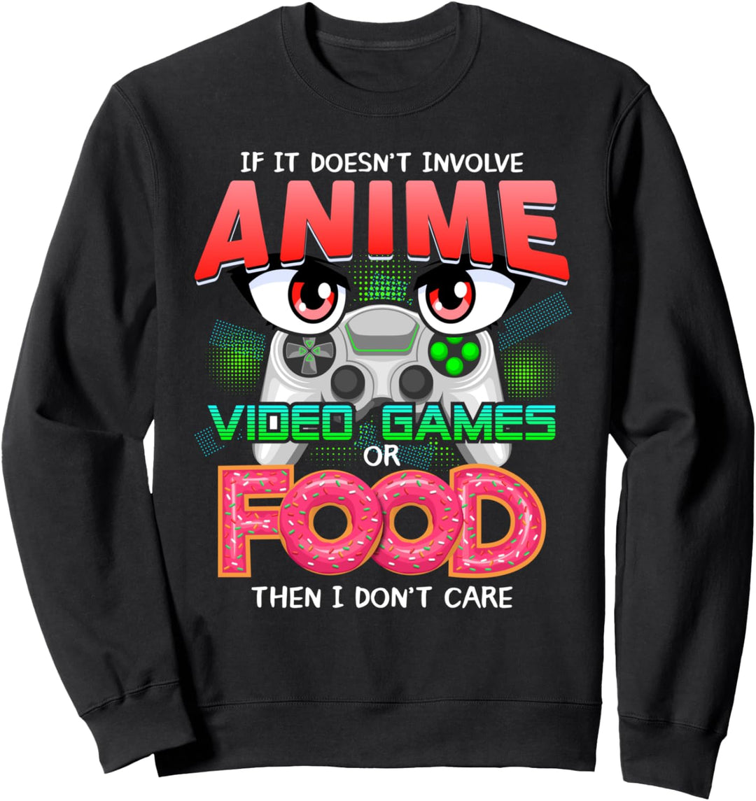If It Dodoesn't involve Anime Video Games Or Food I Don't Care Sweatshirt