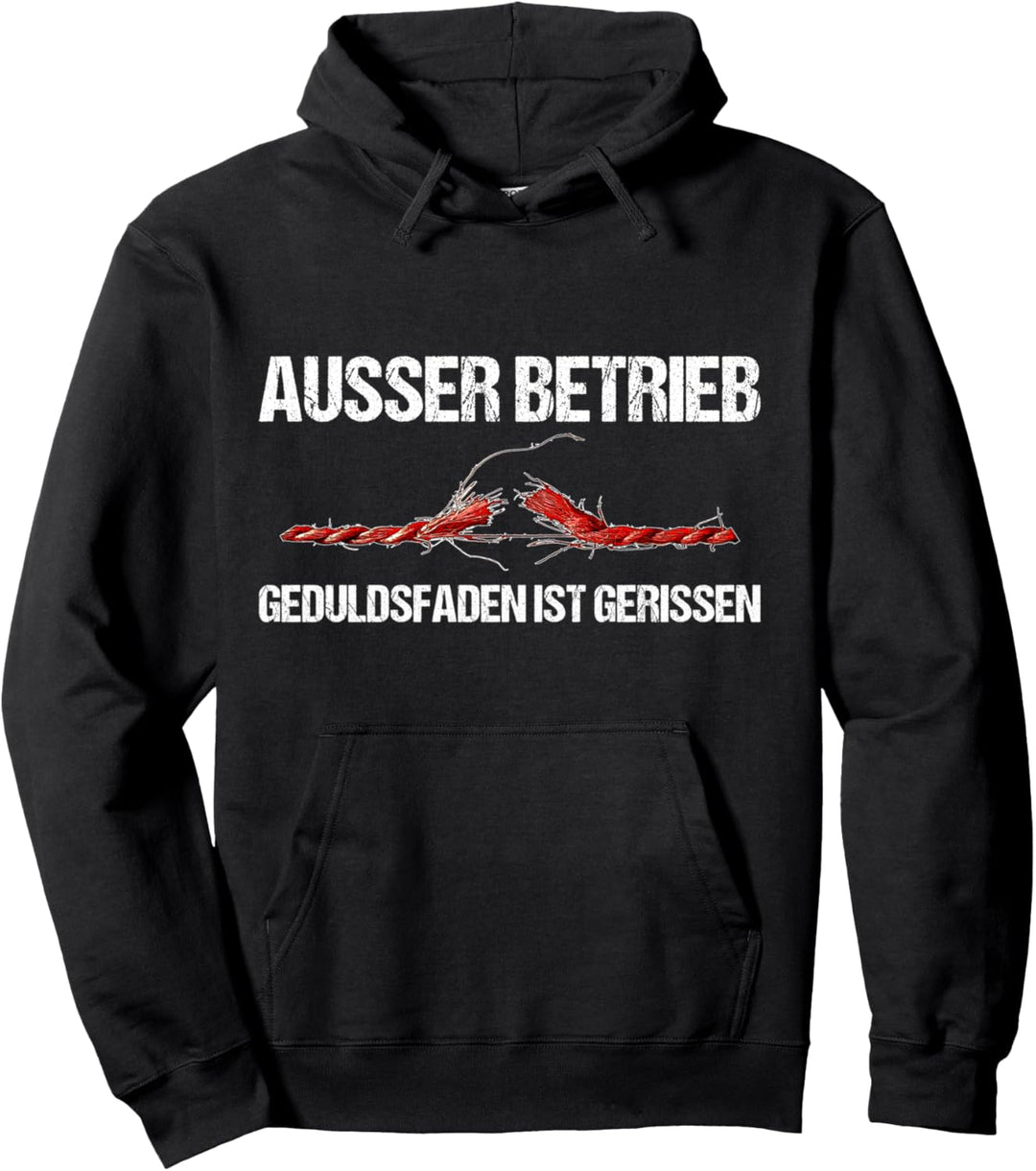 Ausser Betrieb Geduldsfaden Gerissen Ausser Arbeit Fun Beruf Pullover Hoodie