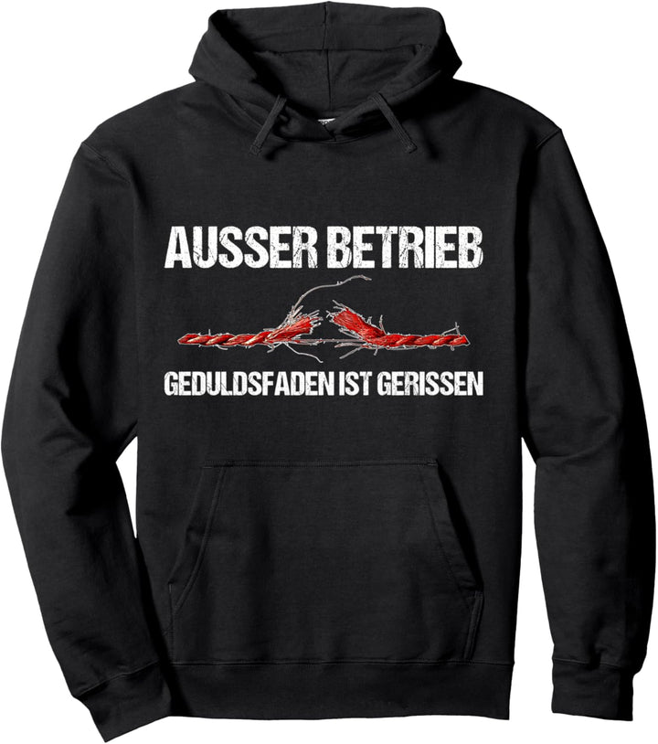 Ausser Betrieb Geduldsfaden Gerissen Ausser Arbeit Fun Beruf Pullover Hoodie