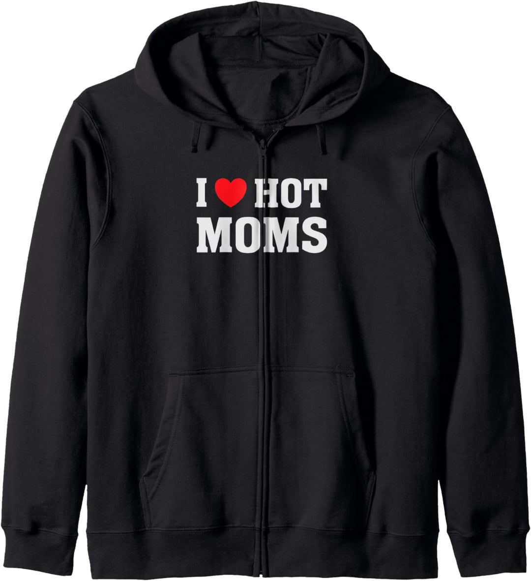 I Love Hot Moms - Lustiger Humor Spruch Kapuzenjacke