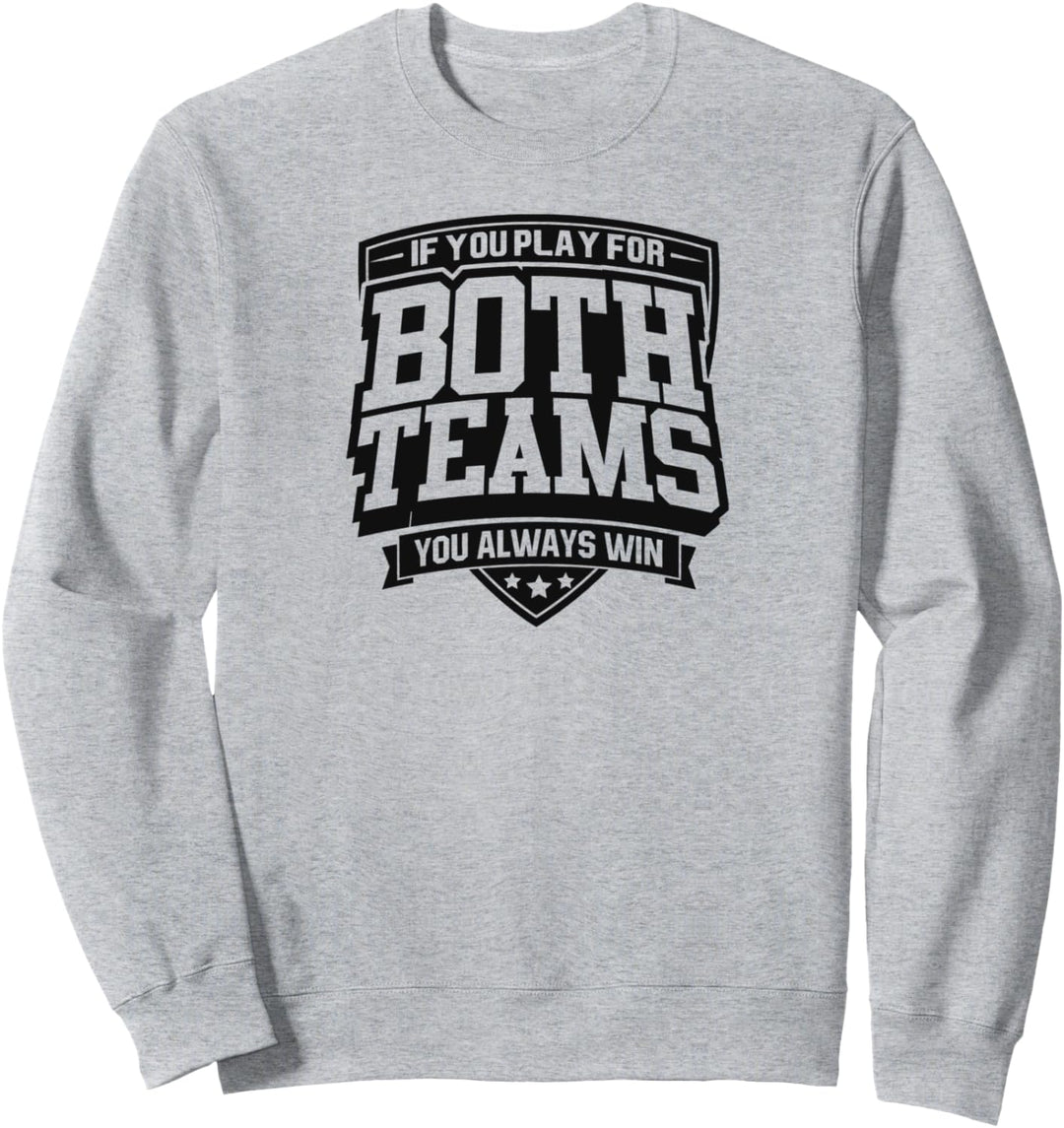 If You Play For Both Sides You Always Win Funny Bisexual Sweatshirt