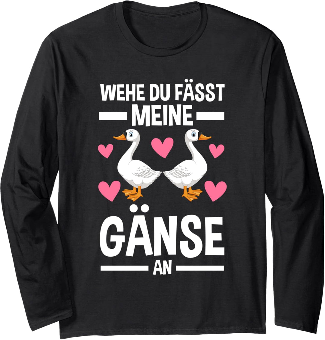 wehe du fasses Gänse und Hans Gänse Langarmshirt