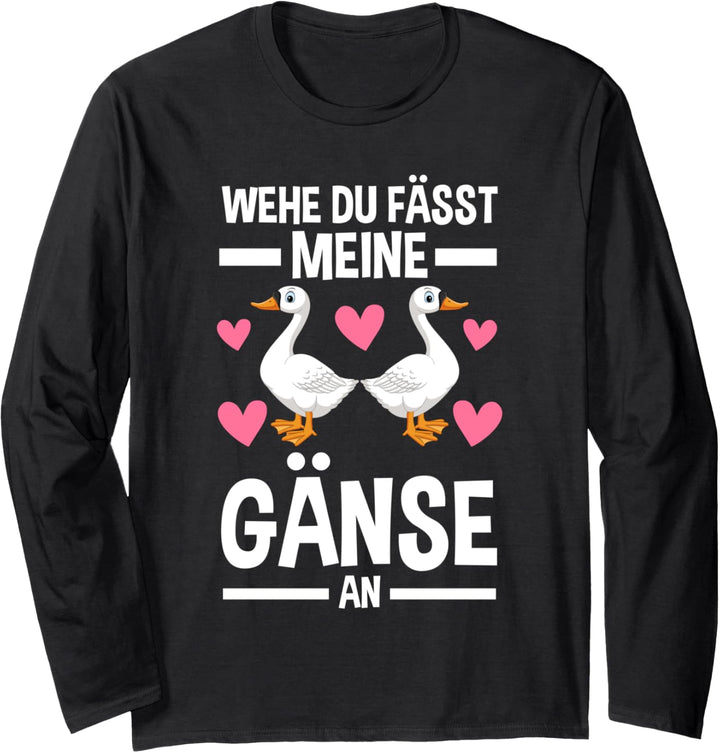 wehe du fasses Gänse und Hans Gänse Langarmshirt