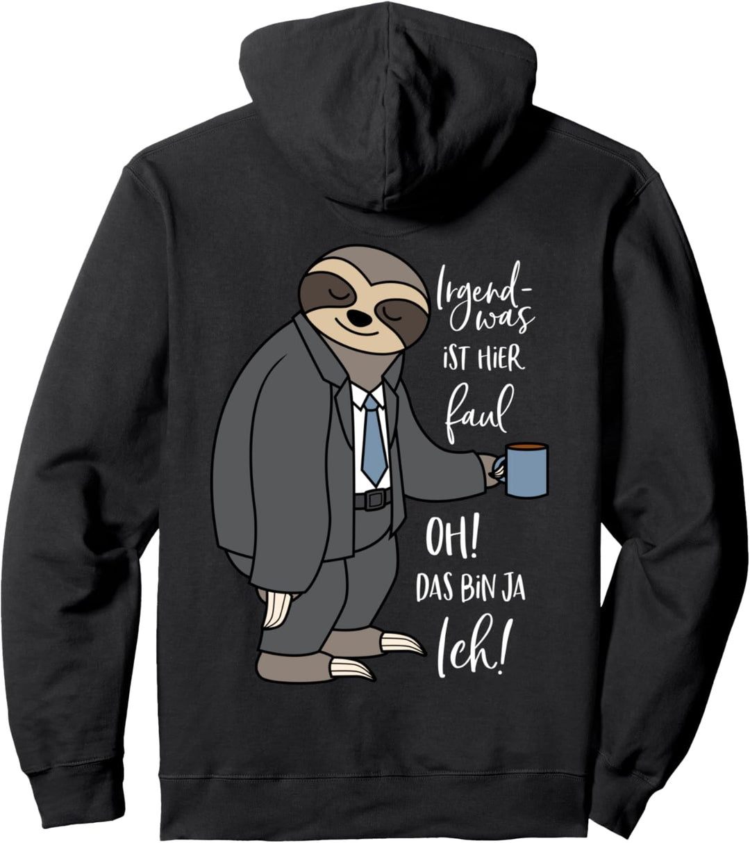 Irgendwas ist hier faul Oh das bin ja ich Faultier Pullover Hoodie