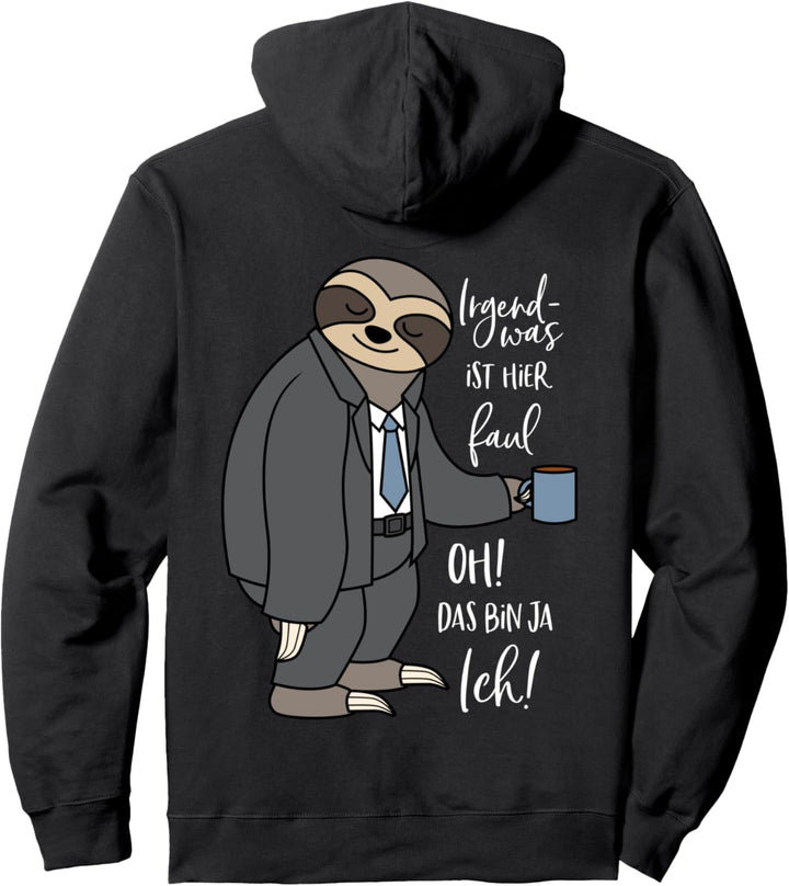 Irgendwas ist hier faul Oh das bin ja ich Faultier Pullover Hoodie