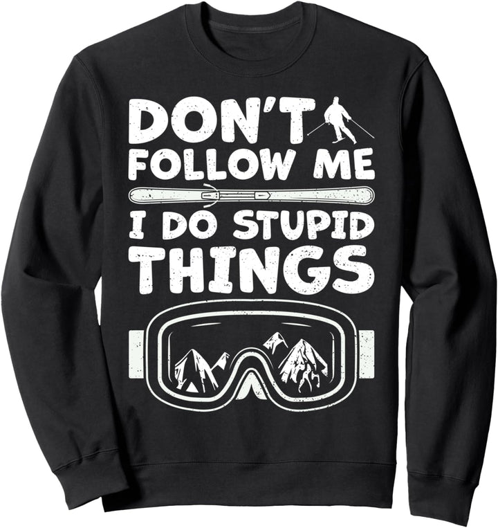 Funny Ski: Don't Follow Me I Do Stupid Things - Skifahren Sweatshirt