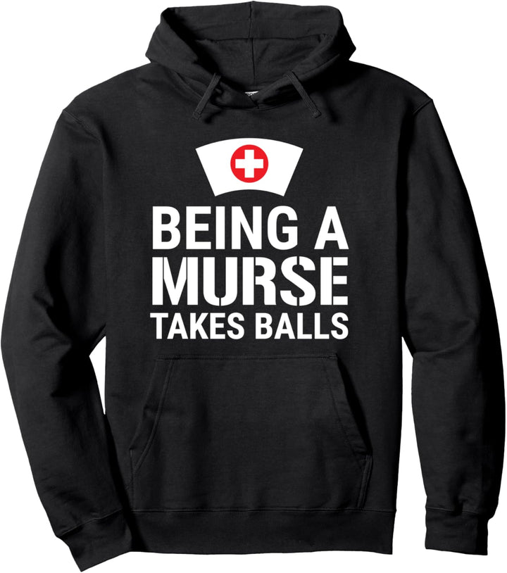 Being A Murse Takes Balls Funny Male Nurse Pullover Hoodie