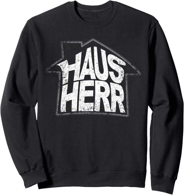 Haus Herr, Hausherr lustiges Geschenk Spruch shirt Sweatshirt