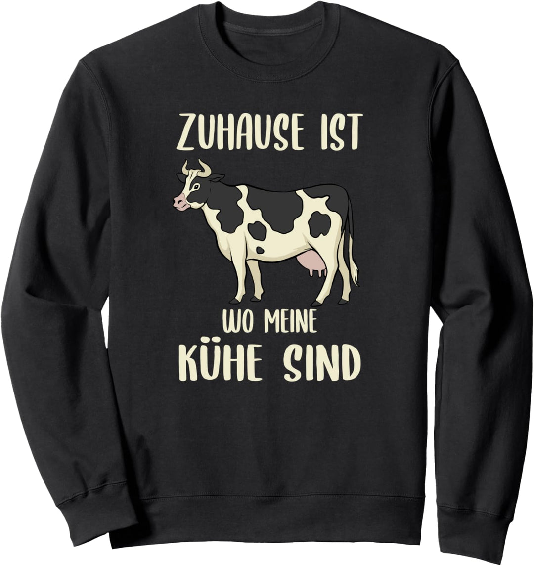 Zuhause Ist Wo Meine Kühe Sind - Milchbauern & Rinder Sweatshirt