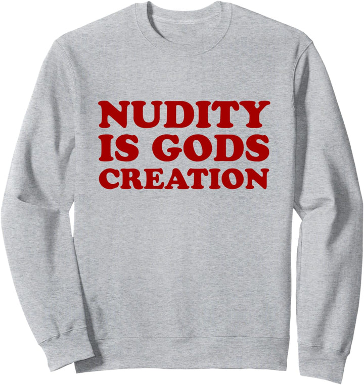 Nudity Is Gods Creation - Nacktheit ist Gottes Schöpfung Sweatshirt