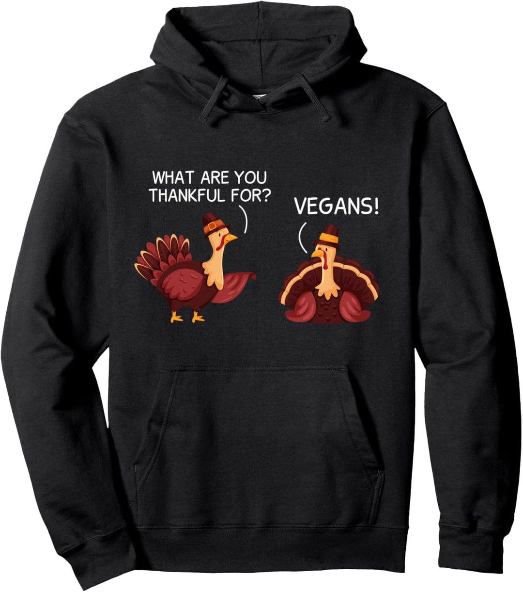Vegan thanksgiving turkey what are you thankful for Pullover Hoodie