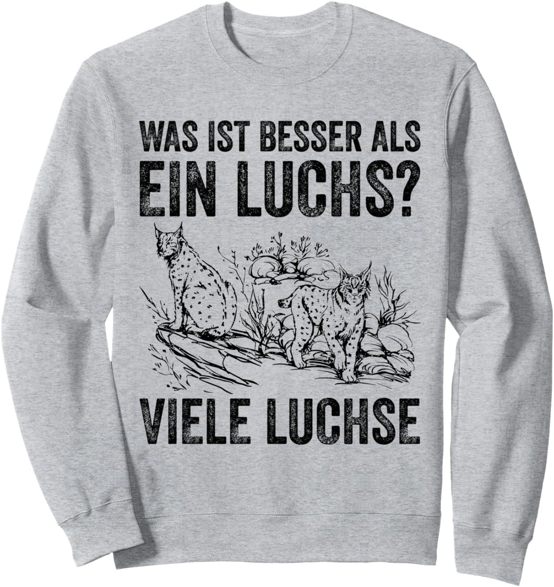 Was ist besser als ein Luchs? Viele Luchse Grosskatze Lustig Sweatshirt
