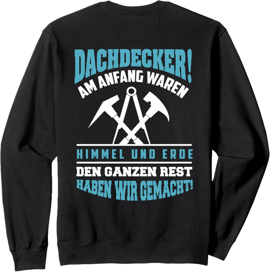 Backprint Dachdecker den Rest haben wir gemacht Sweatshirt