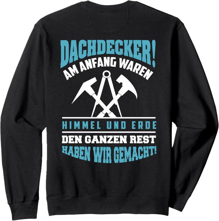 Backprint Dachdecker den Rest haben wir gemacht Sweatshirt