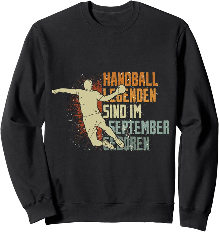 Handball Legenden sind im September geboren Geburtstag Sweatshirt