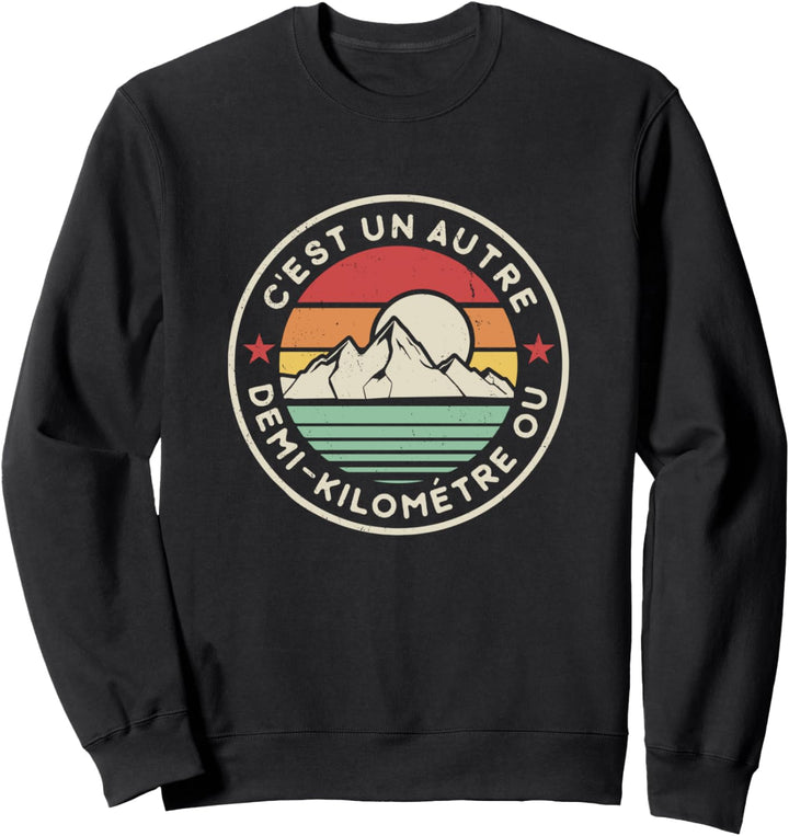 Lustiges Wandern Noch ein halber Kilometer Sweatshirt