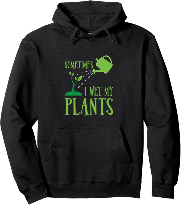 Funny Sometimes I Wet My Plants Garden Vegetable Pullover Hoodie