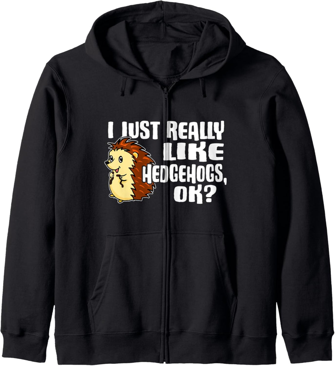 I Just Really Like Hedgehogs Ok Lustiges Igel Kostüm Kapuzenjacke