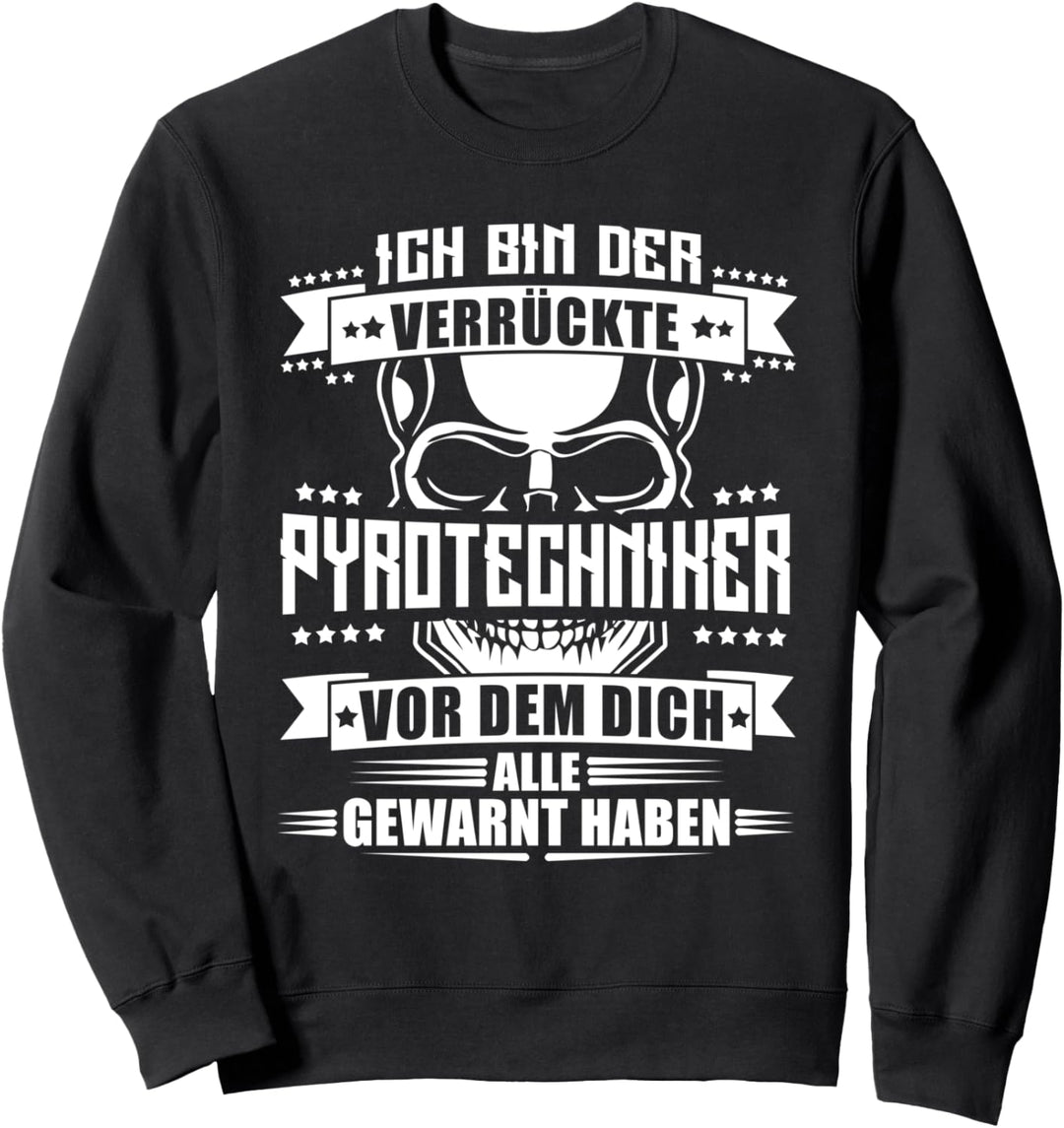 Ich Bin Der Verrückte Pyrotechniker Sweatshirt