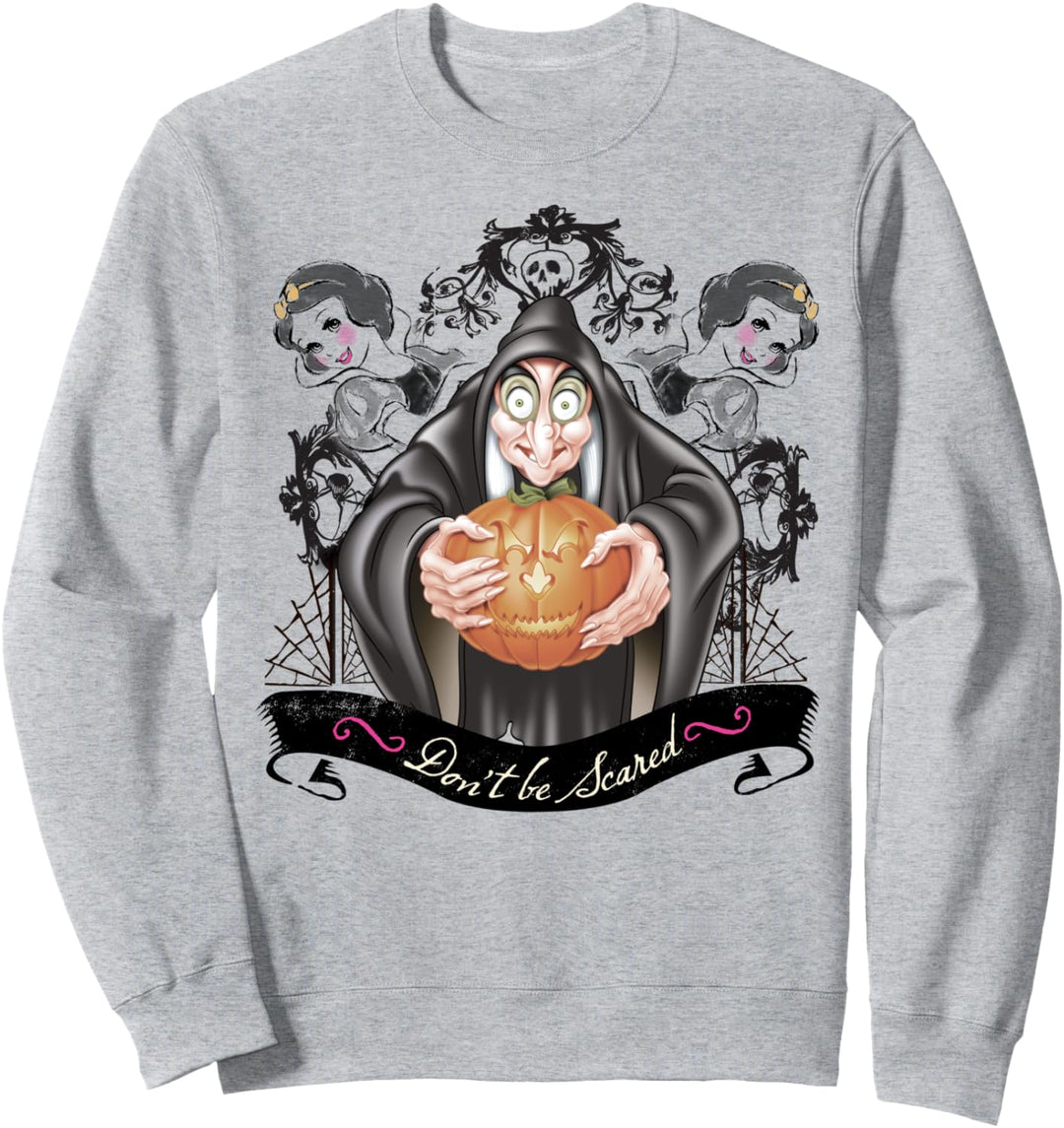 Disney Snow White Evil Queen Don't Be Scared Quote Sweatshirt