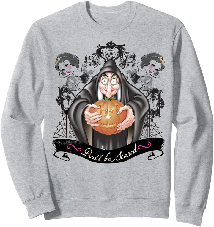 Disney Snow White Evil Queen Don't Be Scared Quote Sweatshirt