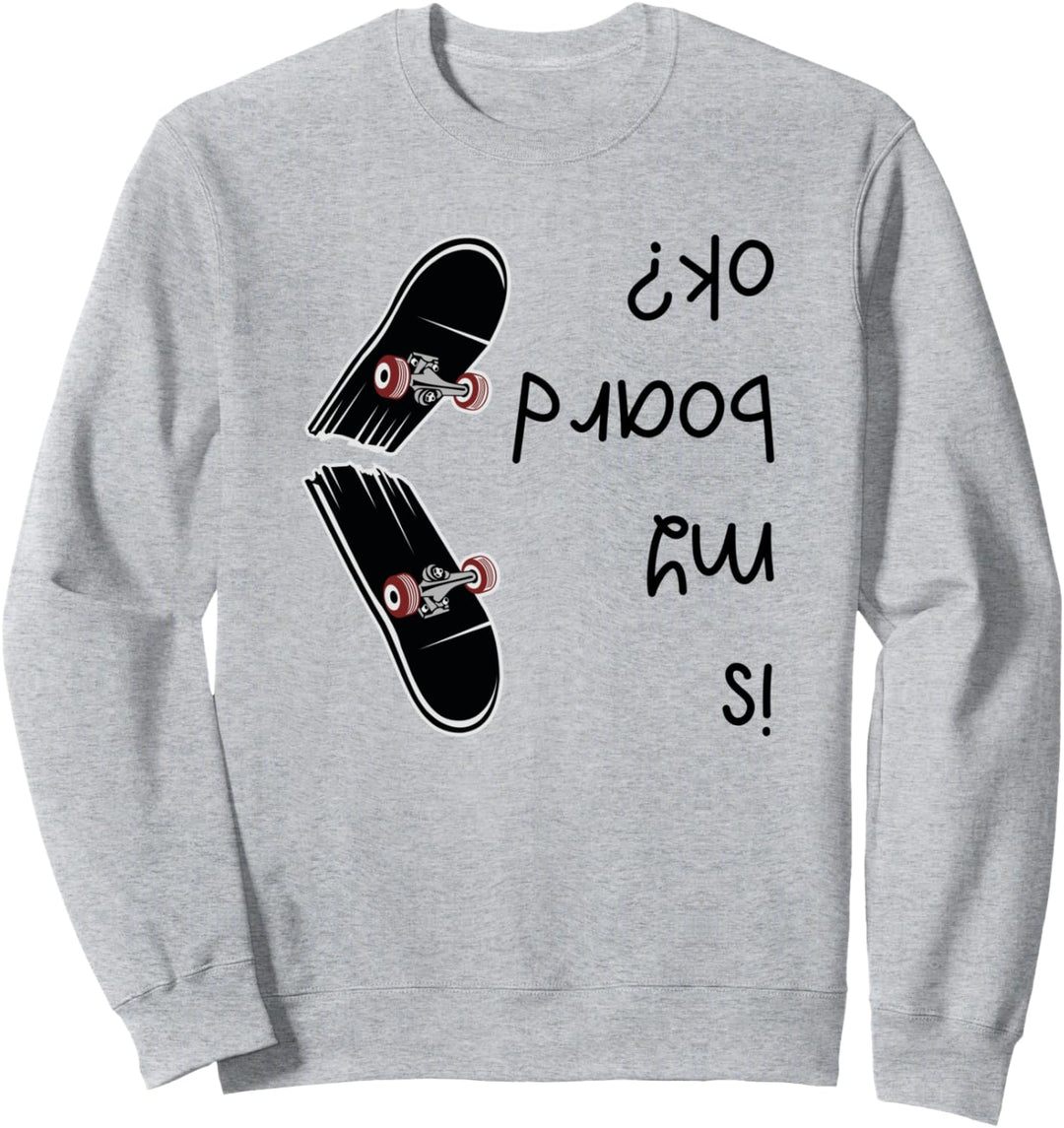 Defektes Skateboard - Ist mein Board in Ordnung? - Lustiger Sweatshirt