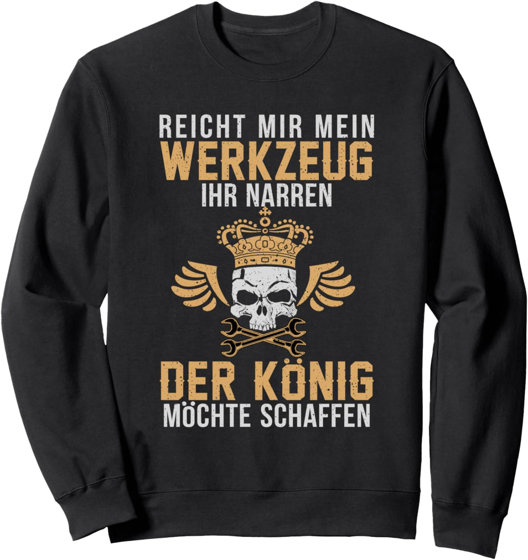 Reicht mir mein Werkzeug ihr Narren Mechatroniker Werkstatt Sweatshirt