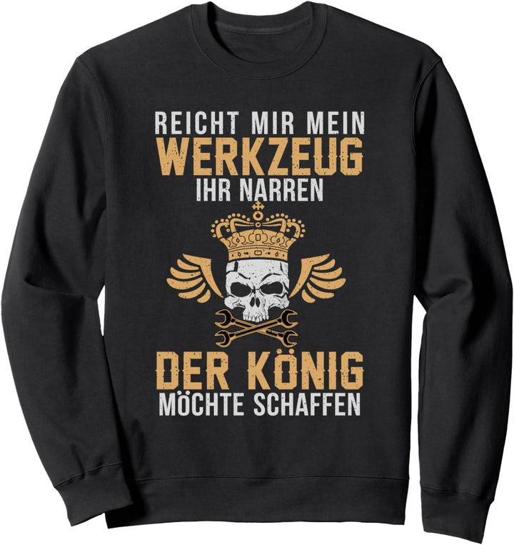 Reicht mir mein Werkzeug ihr Narren Mechatroniker Werkstatt Sweatshirt