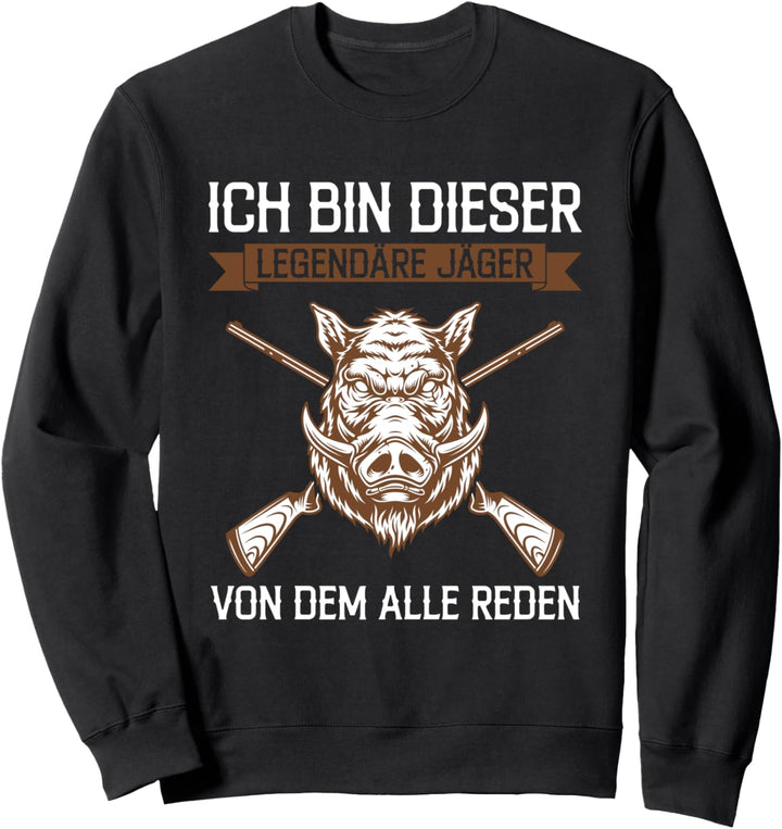 Ich Bin Dieser Legendäre Jäger Jagd Wildschwein Jagen Spruch Sweatshirt