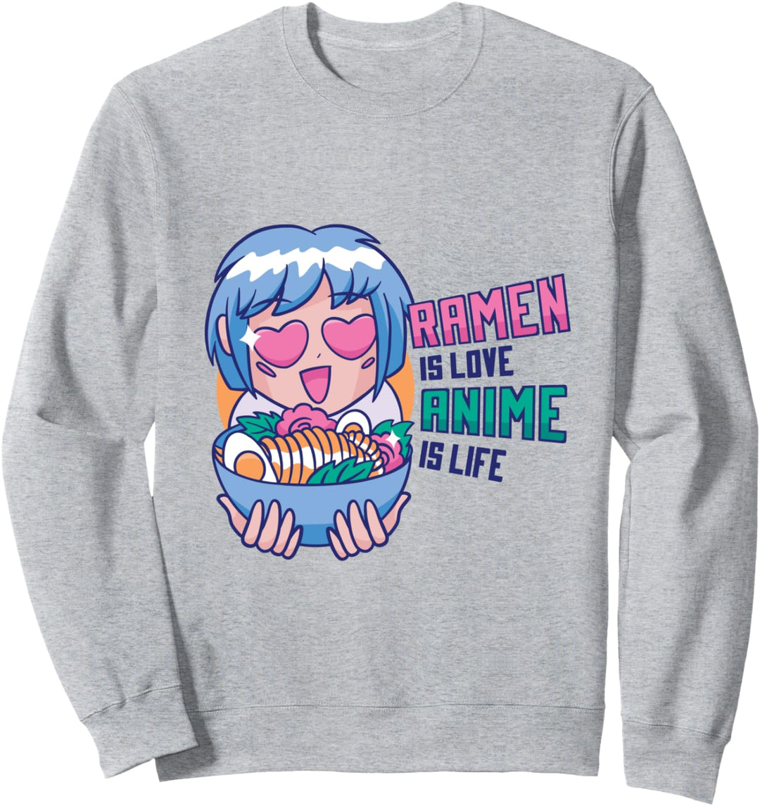 Ramen is Love Anime is Life | Süsses Anime Mädchen Kawaii Sweatshirt