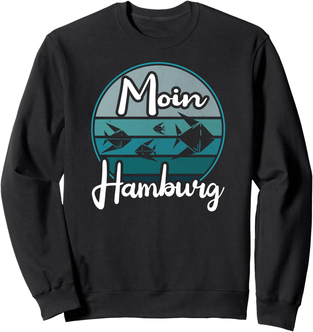 Moin Hamburg Plattdeutsch Norddeutsch Nordsee Ostsee Hamburg Sweatshirt