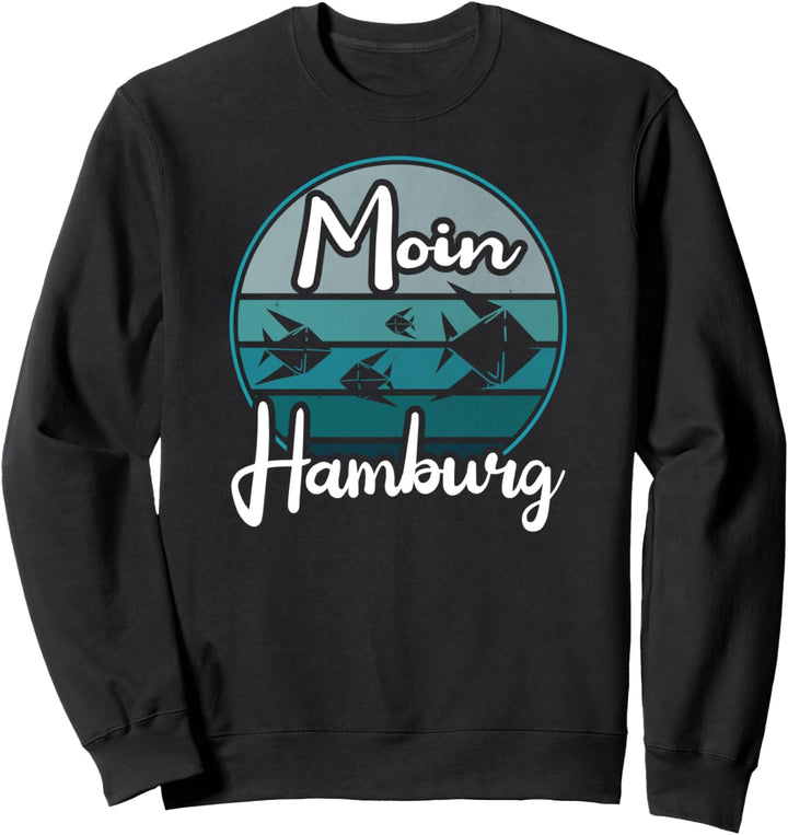 Moin Hamburg Plattdeutsch Norddeutsch Nordsee Ostsee Hamburg Sweatshirt