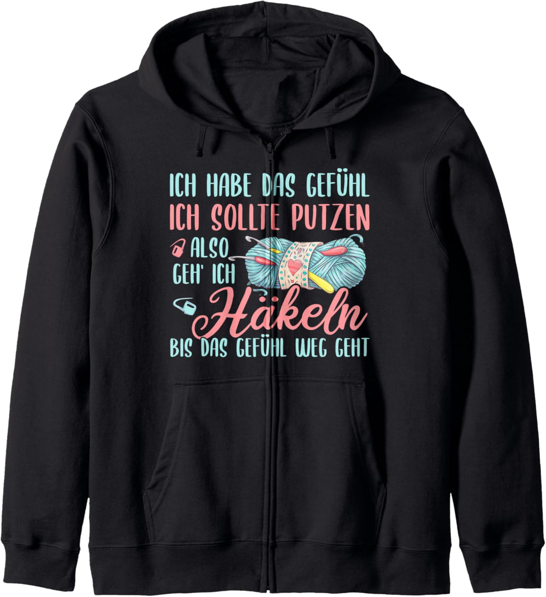 Häkeln & Putzen, Lustiger Häkeln Spruch, Damen Häkeln Kapuzenjacke