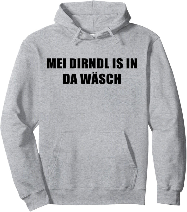 Mein Dirndl ist in der Wäsche Design Spruch Bayerisch Pullover Hoodie