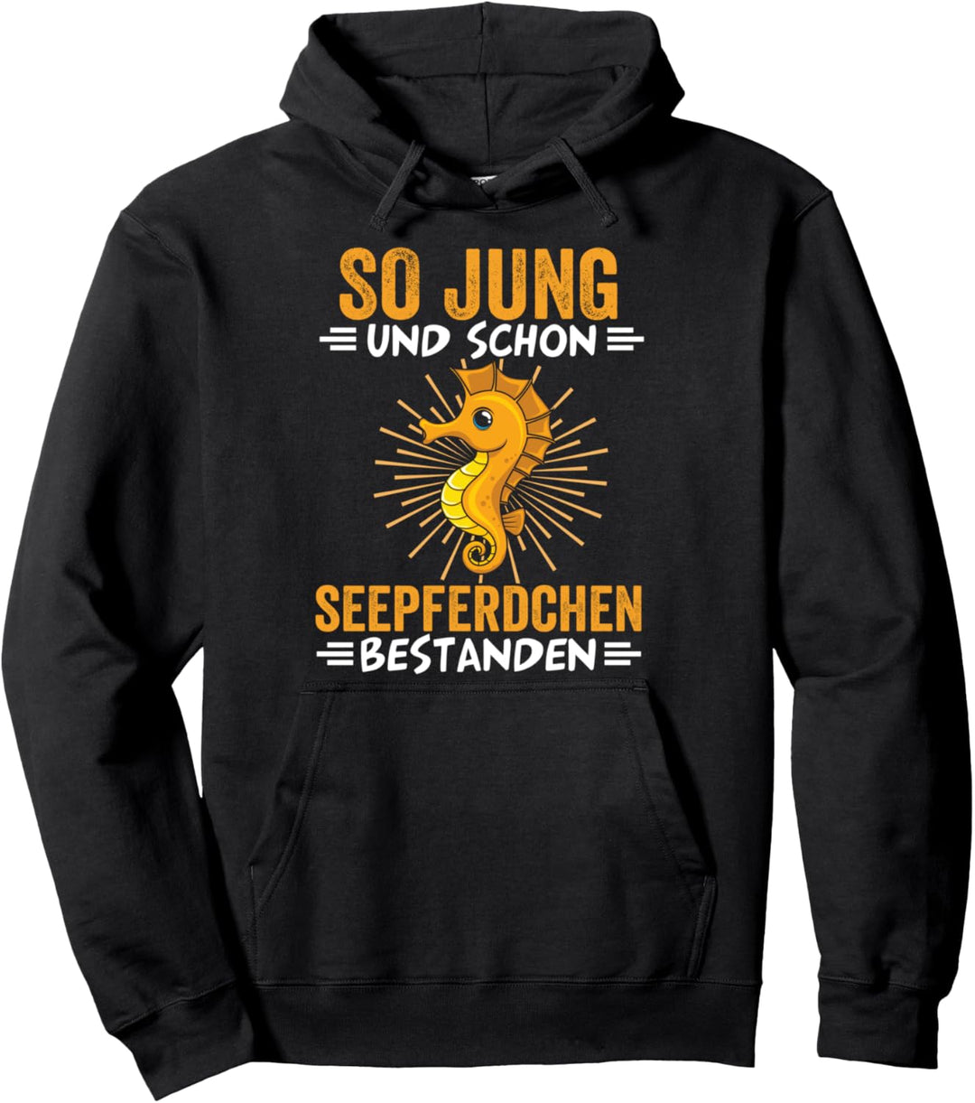 So jung und schon Seepferdchen bestanden Pullover Hoodie